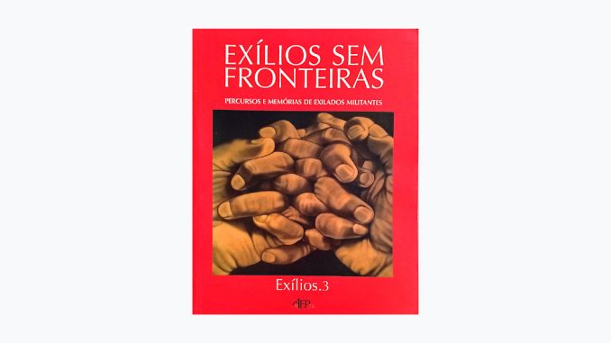 Percursos e memórias de exilados militantes